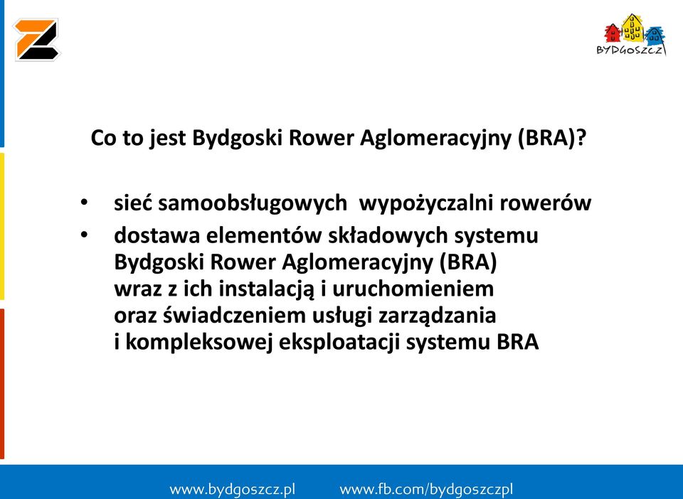 składowych systemu Bydgoski Rower Aglomeracyjny (BRA) wraz z ich