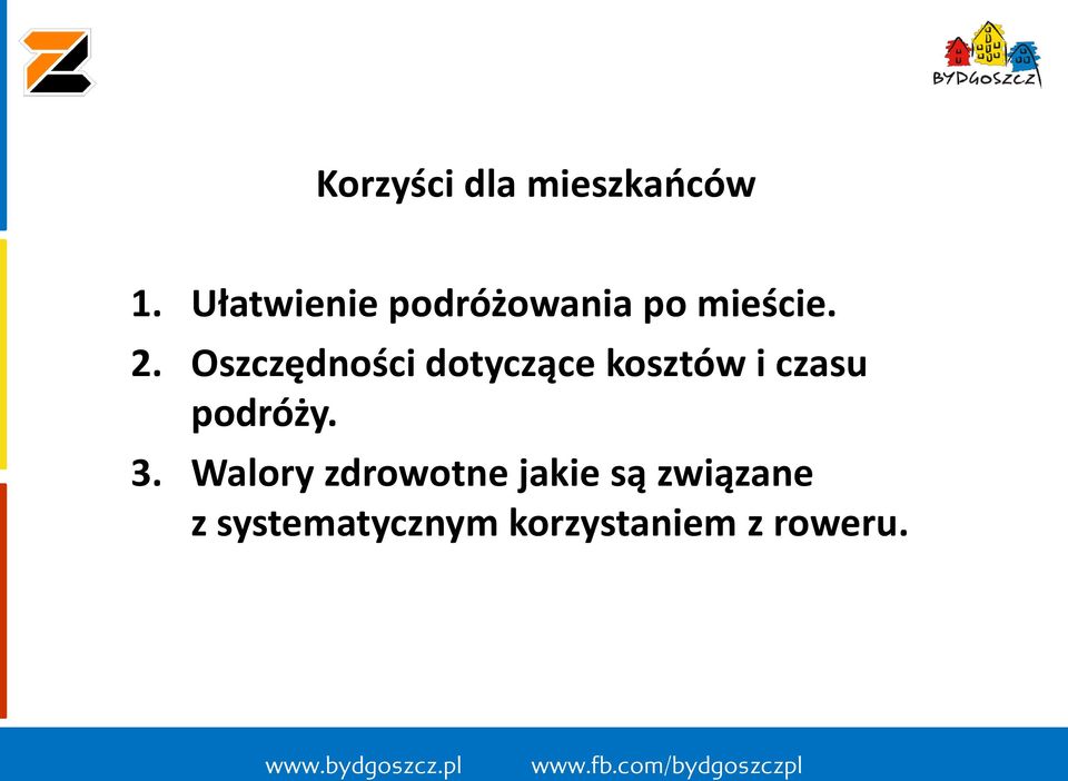 Oszczędności dotyczące kosztów i czasu podróży.