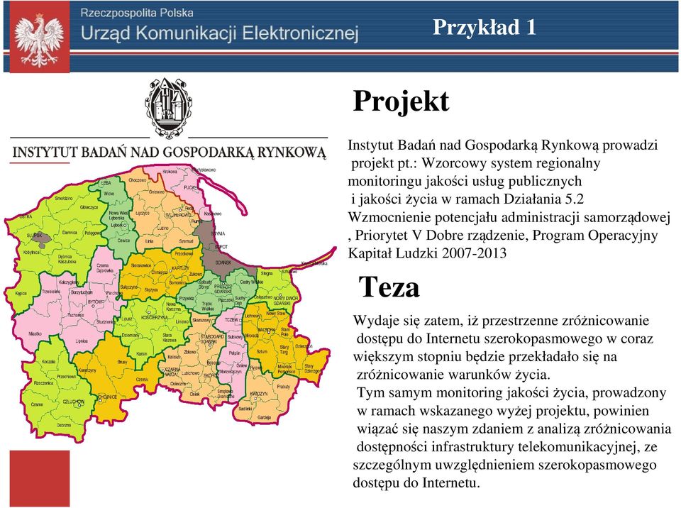 dostępu do Internetu szerokopasmowego w coraz większym stopniu będzie przekładało się na zróżnicowanie warunków życia.