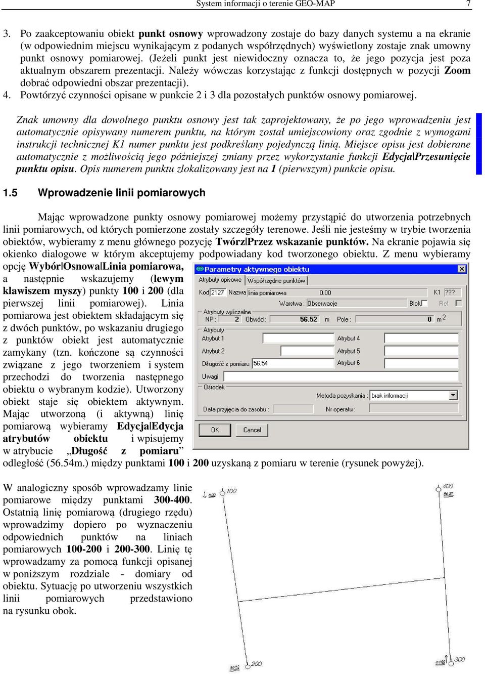 pomiarowej. (Jeżeli punkt jest niewidoczny oznacza to, że jego pozycja jest poza aktualnym obszarem prezentacji.