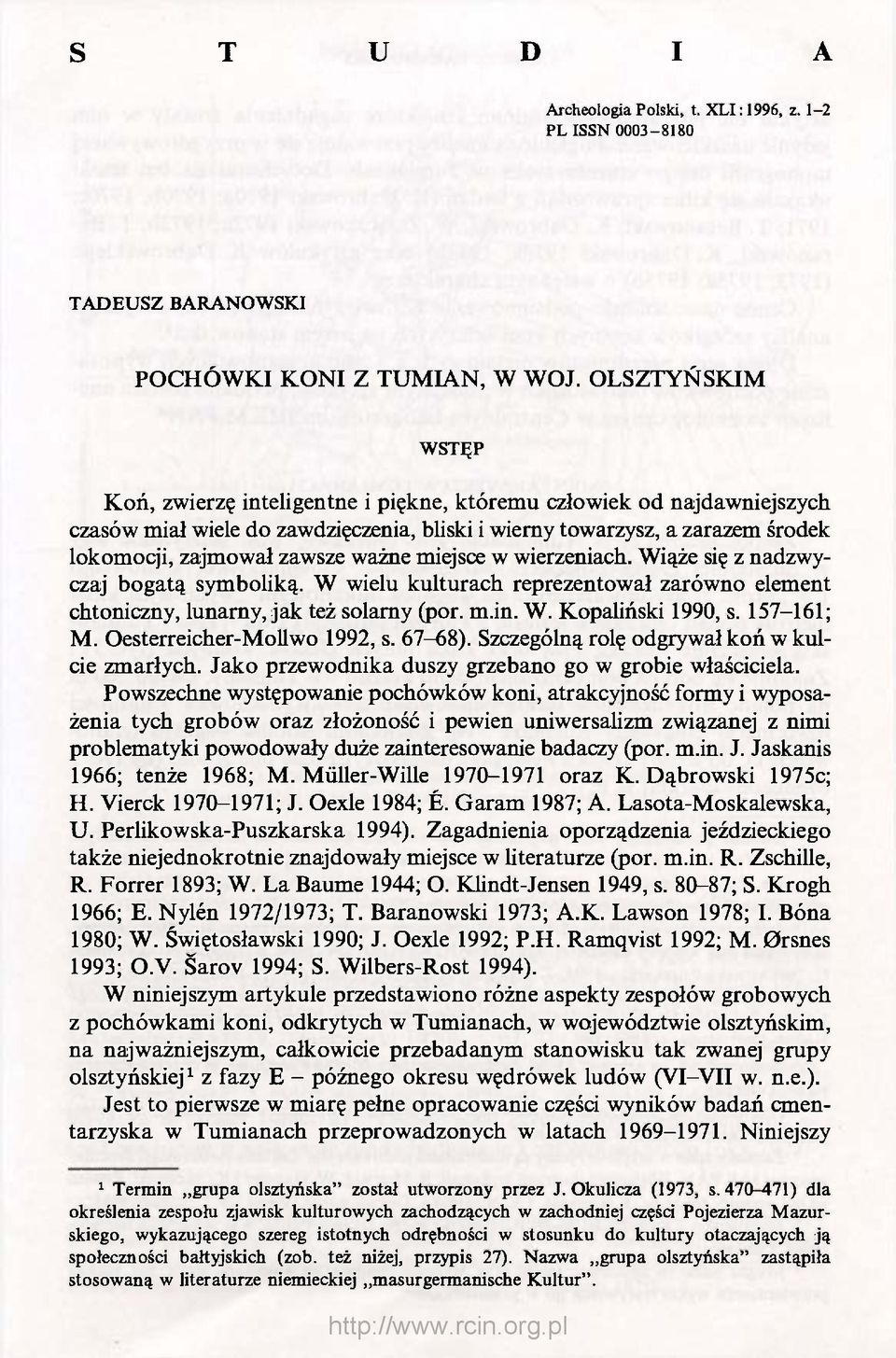 ważne miejsce w wierzeniach. Wiąże się z nadzwyczaj bogatą symboliką. W wielu kulturach reprezentował zarówno element chtoniczny, lunarny, jak też solarny (por. m.in. W. Kopaliński 1990, s.