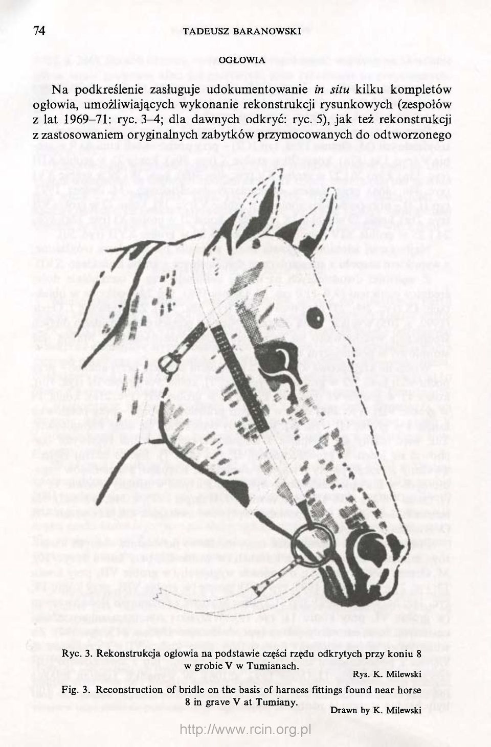 5), jak też rekonstrukcji z zastosowaniem oryginalnych zabytków przymocowanych do odtworzonego Ryc. 3.