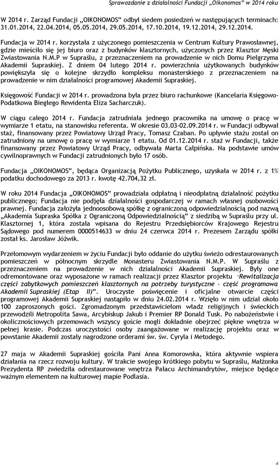 ski Zwiastowania N.M.P w Supraślu, z przeznaczeniem na prowadzenie w nich Domu Pielgrzyma Akademii Supraskiej. Z dniem 04 lutego 2014 r.