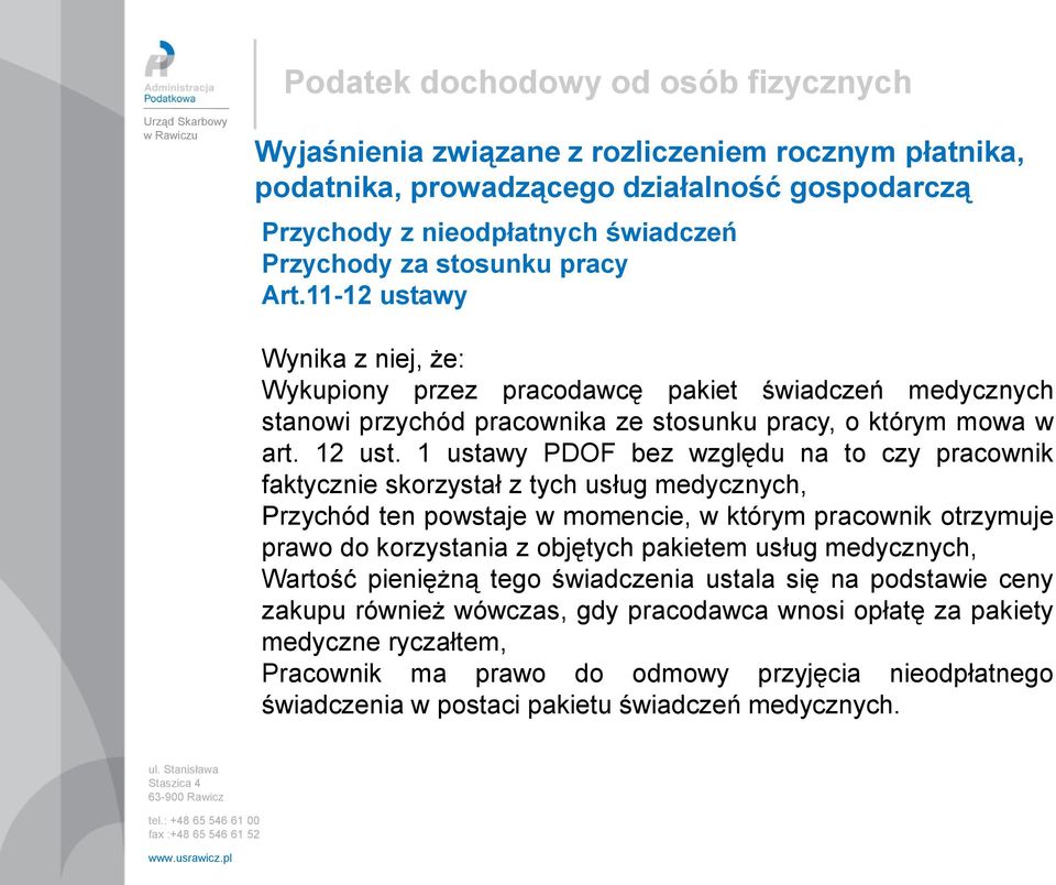 1 ustawy PDOF bez względu na to czy pracownik faktycznie skorzystał z tych usług medycznych, Przychód ten powstaje w momencie, w którym pracownik otrzymuje prawo do