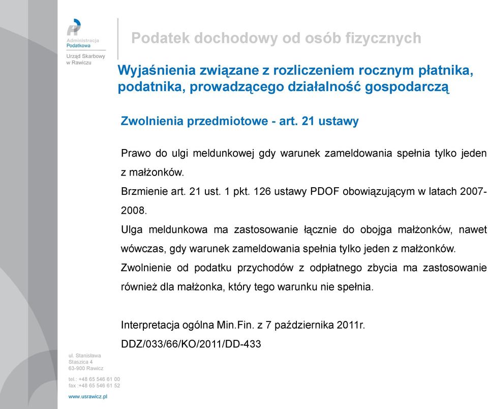 Ulga meldunkowa ma zastosowanie łącznie do obojga małżonków, nawet wówczas, gdy warunek zameldowania spełnia tylko jeden z małżonków.