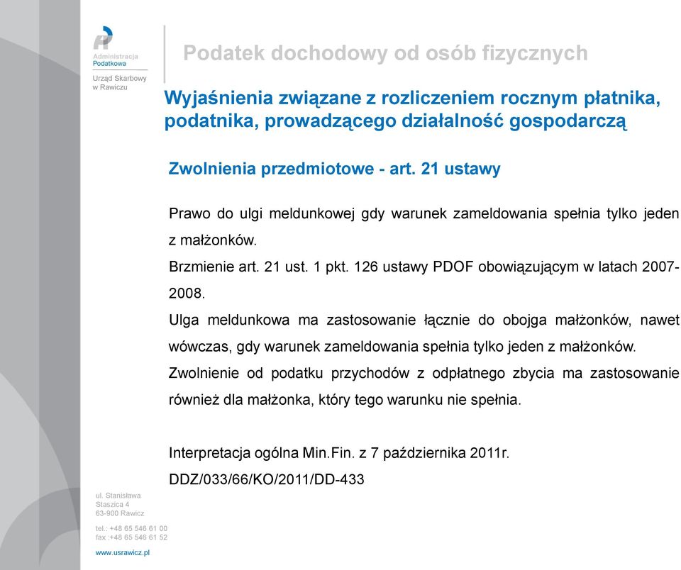 Ulga meldunkowa ma zastosowanie łącznie do obojga małżonków, nawet wówczas, gdy warunek zameldowania spełnia tylko jeden z małżonków.