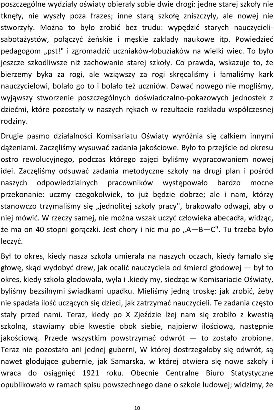 To było jeszcze szkodliwsze niż zachowanie starej szkoły.