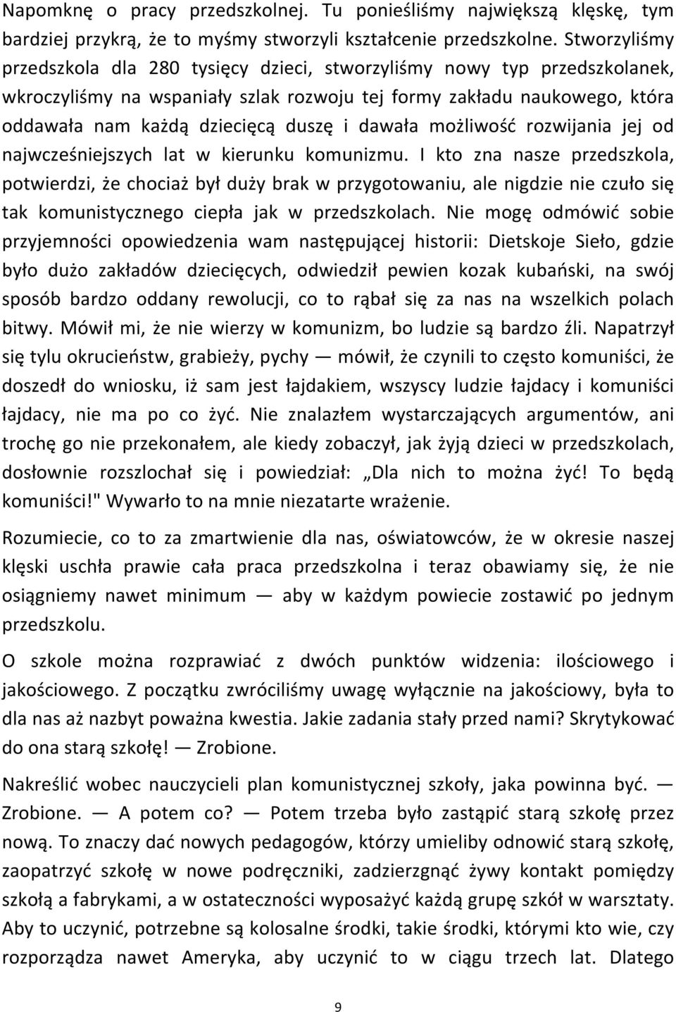 dawała możliwość rozwijania jej od najwcześniejszych lat w kierunku komunizmu.