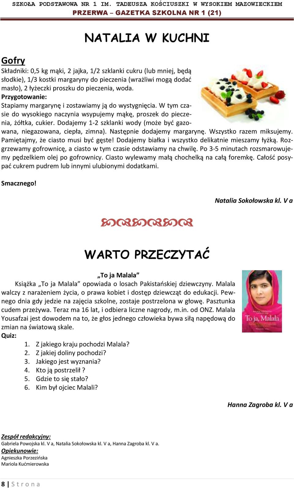 Dodajemy 1-2 szklanki wody (może być gazowana, niegazowana, ciepła, zimna). Następnie dodajemy margarynę. Wszystko razem miksujemy. Pamiętajmy, że ciasto musi być gęste!