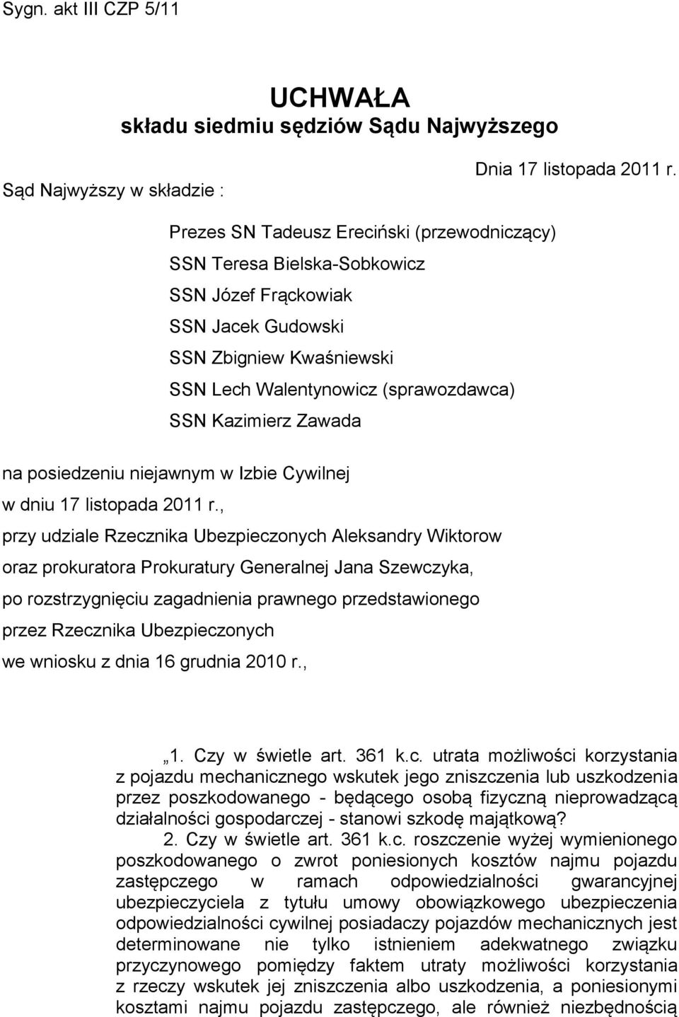 na posiedzeniu niejawnym w Izbie Cywilnej w dniu 17 listopada 2011 r.
