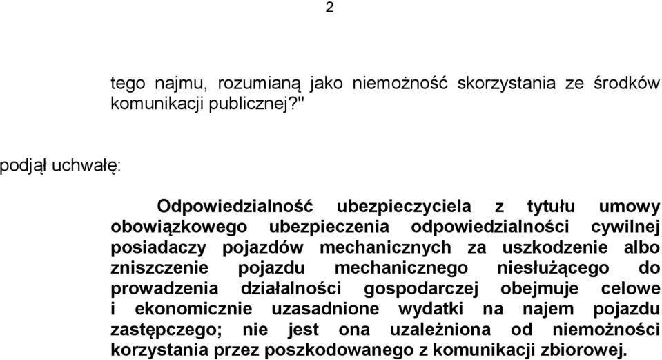 pojazdów mechanicznych za uszkodzenie albo zniszczenie pojazdu mechanicznego niesłużącego do prowadzenia działalności gospodarczej