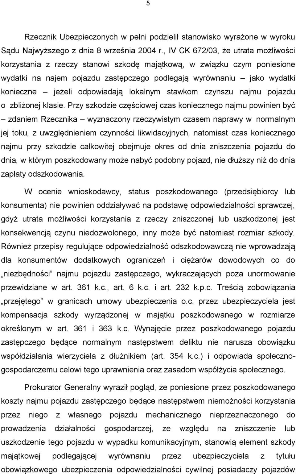 odpowiadają lokalnym stawkom czynszu najmu pojazdu o zbliżonej klasie.
