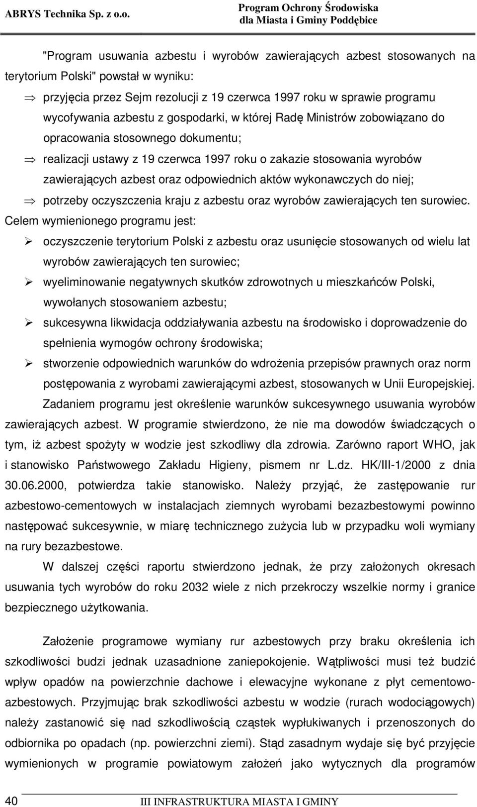 odpowiednich aktów wykonawczych do niej; potrzeby oczyszczenia kraju z azbestu oraz wyrobów zawierających ten surowiec.