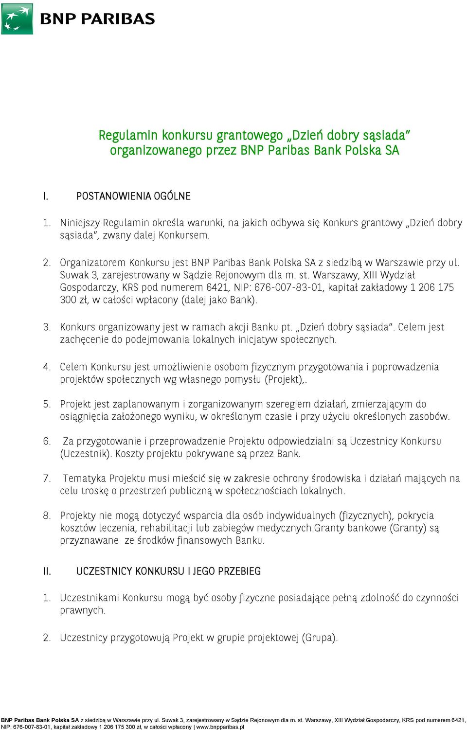 Organizatorem Konkursu jest BNP Paribas Bank Polska SA z siedzibą w Warszawie przy ul. Suwak 3, zarejestrowany w Sądzie Rejonowym dla m. st.