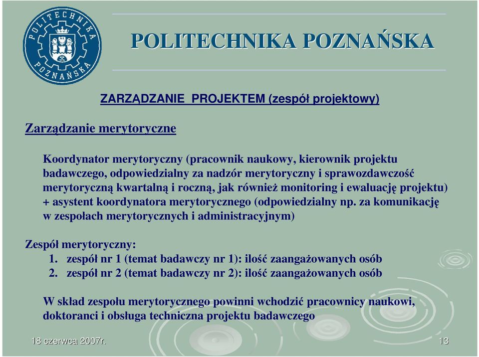 za komunikację w zespołach merytorycznych i administracyjnym) Zespół merytoryczny: 1. zespół nr 1 (temat badawczy nr 1): ilość zaangażowanych osób 2.