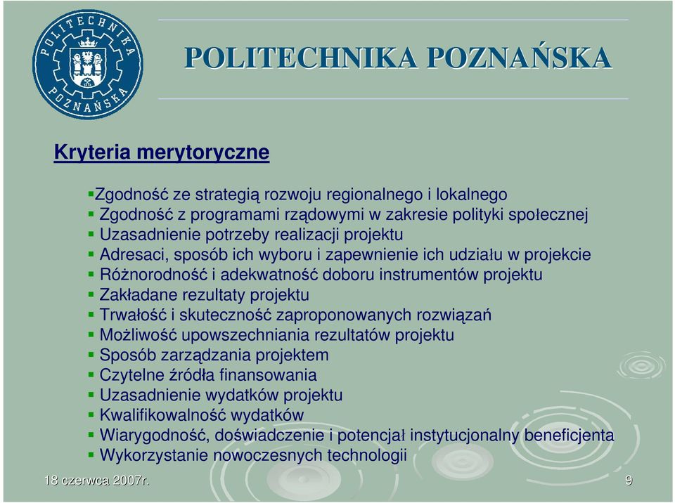 projektu Trwałość i skuteczność zaproponowanych rozwiązań Możliwość upowszechniania rezultatów projektu Sposób zarządzania projektem Czytelne źródła finansowania