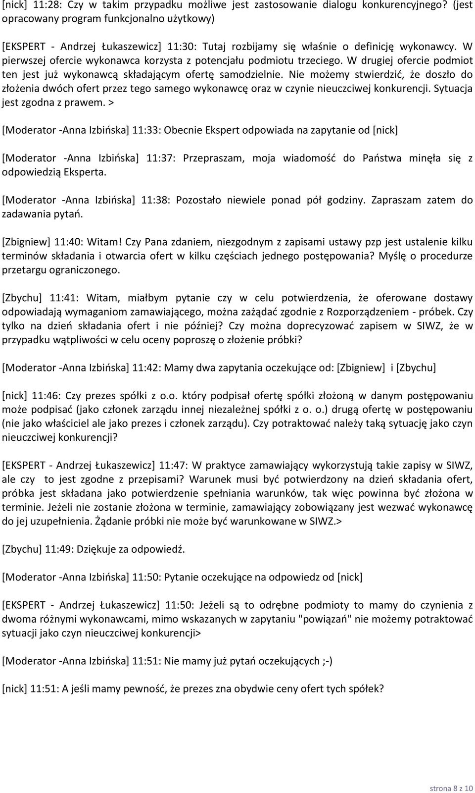 W pierwszej ofercie wykonawca korzysta z potencjału podmiotu trzeciego. W drugiej ofercie podmiot ten jest już wykonawcą składającym ofertę samodzielnie.