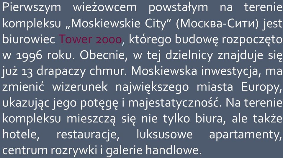Moskiewska inwestycja, ma zmienić wizerunek największego miasta Europy, ukazując jego potęgę i majestatyczność.