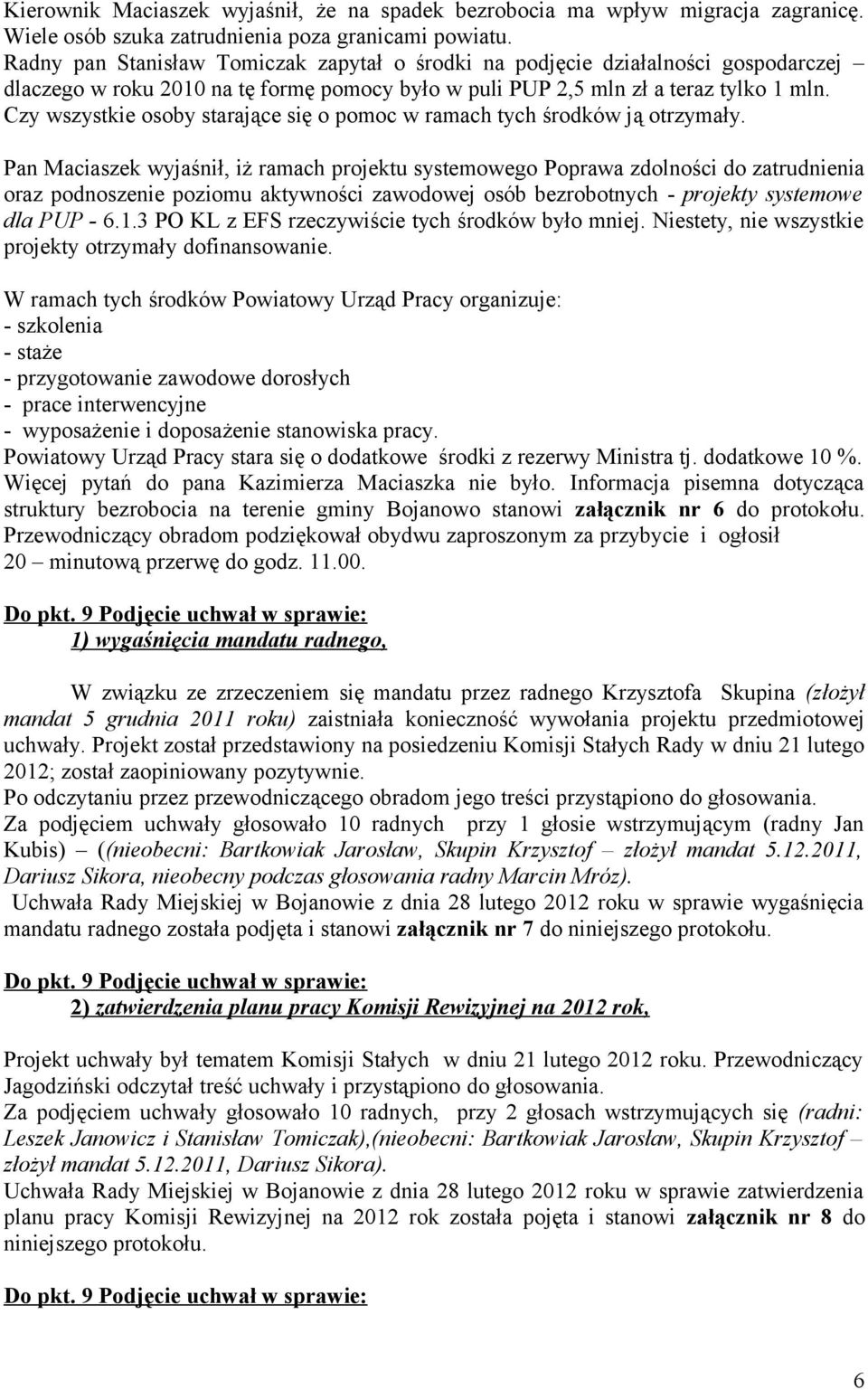 Czy wszystkie osoby starające się o pomoc w ramach tych środków ją otrzymały.