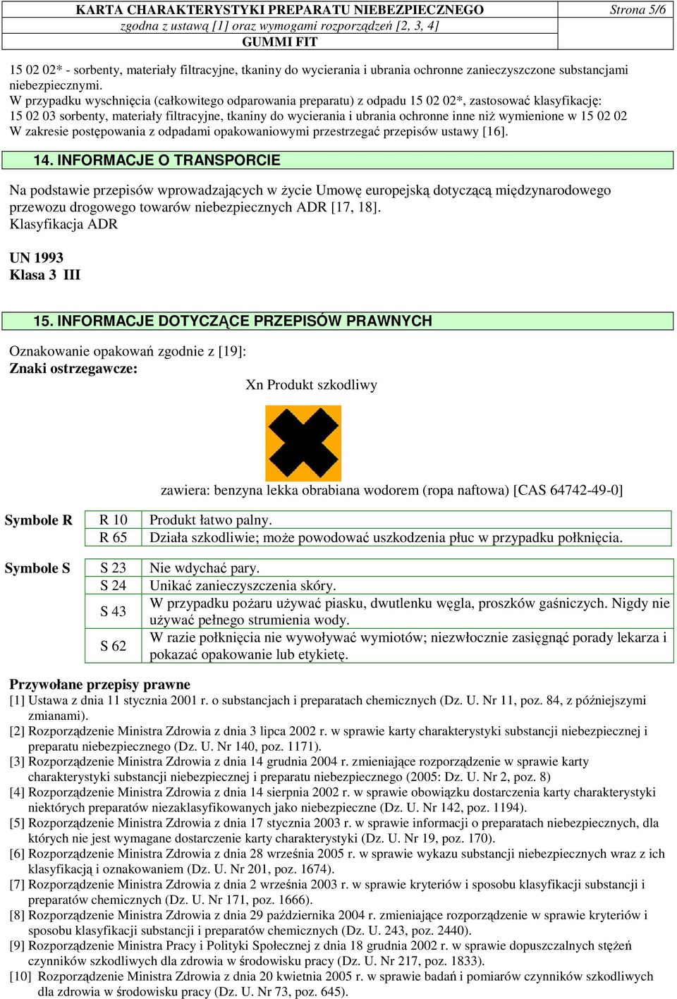 wymienione w 15 02 02 W zakresie postępowania z odpadami opakowaniowymi przestrzegać przepisów ustawy [16]. 14.