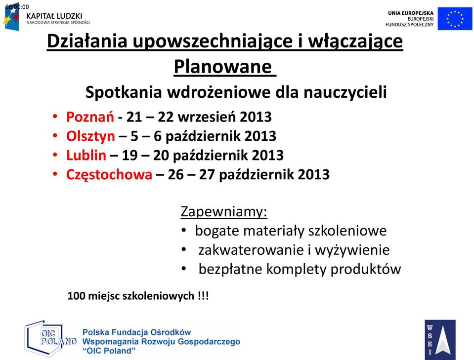 październik 2013 Częstochowa 26 27 październik 2013 100 miejsc szkoleniowych!
