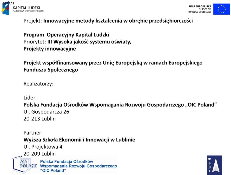 ramach Europejskiego Funduszu Społecznego Realizatorzy: Lider Polska Fundacja Ośrodków Wspomagania Rozwoju