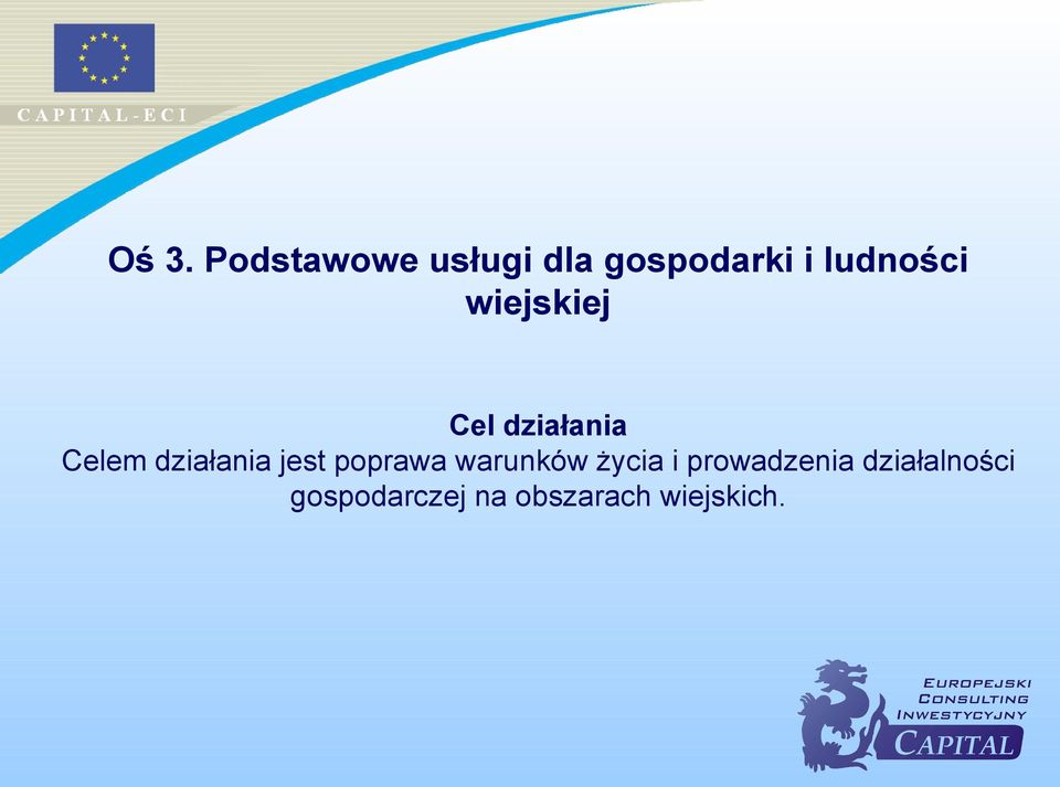 działania jest poprawa warunków życia i