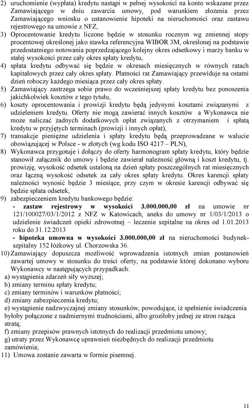 określonej na podstawie przedostatniego notowania poprzedzającego kolejny okres odsetkowy i marży banku w stałej wysokości przez cały okres spłaty kredytu, 4) spłata kredytu odbywać się będzie w