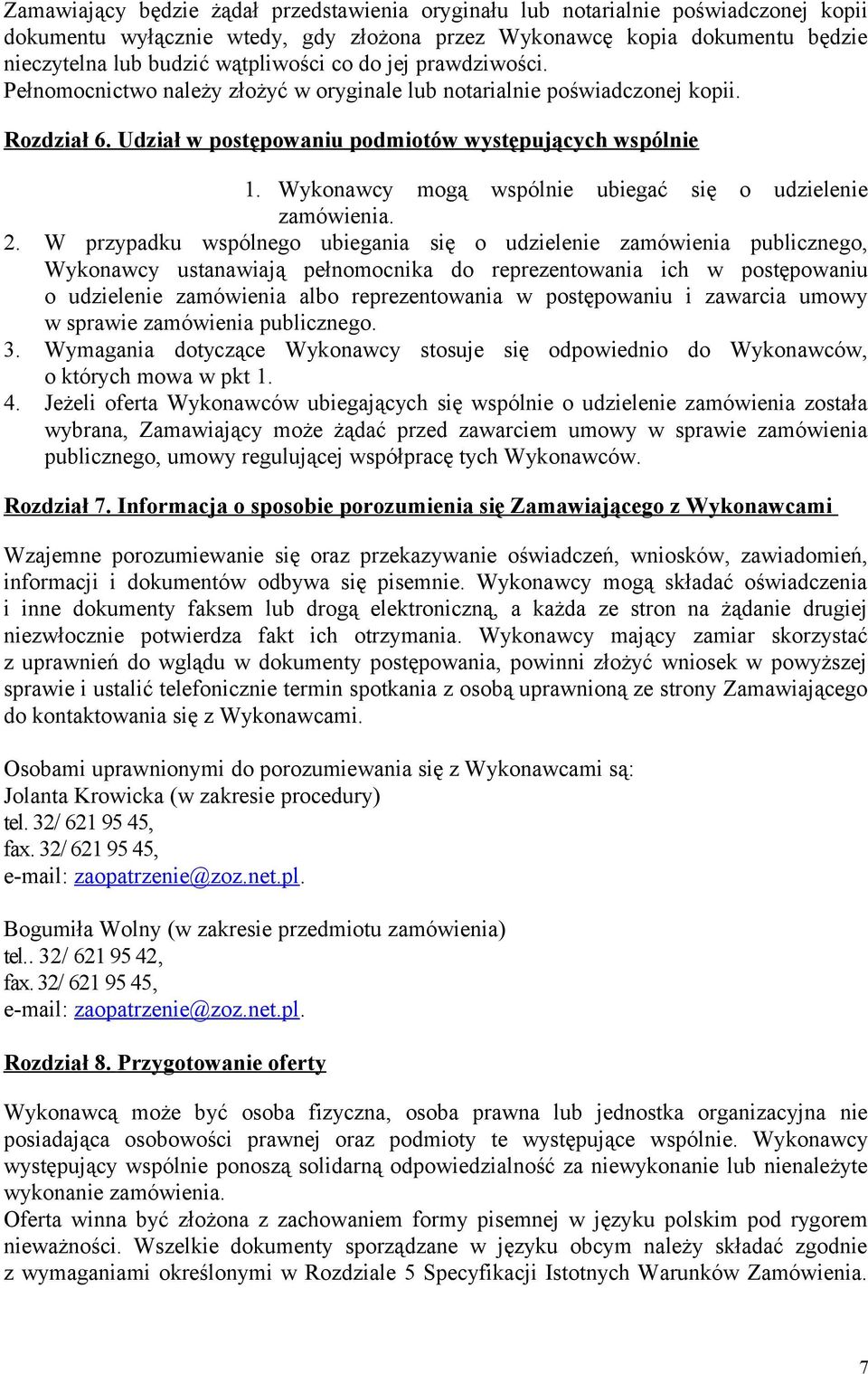 Wykonawcy mogą wspólnie ubiegać się o udzielenie zamówienia. 2.