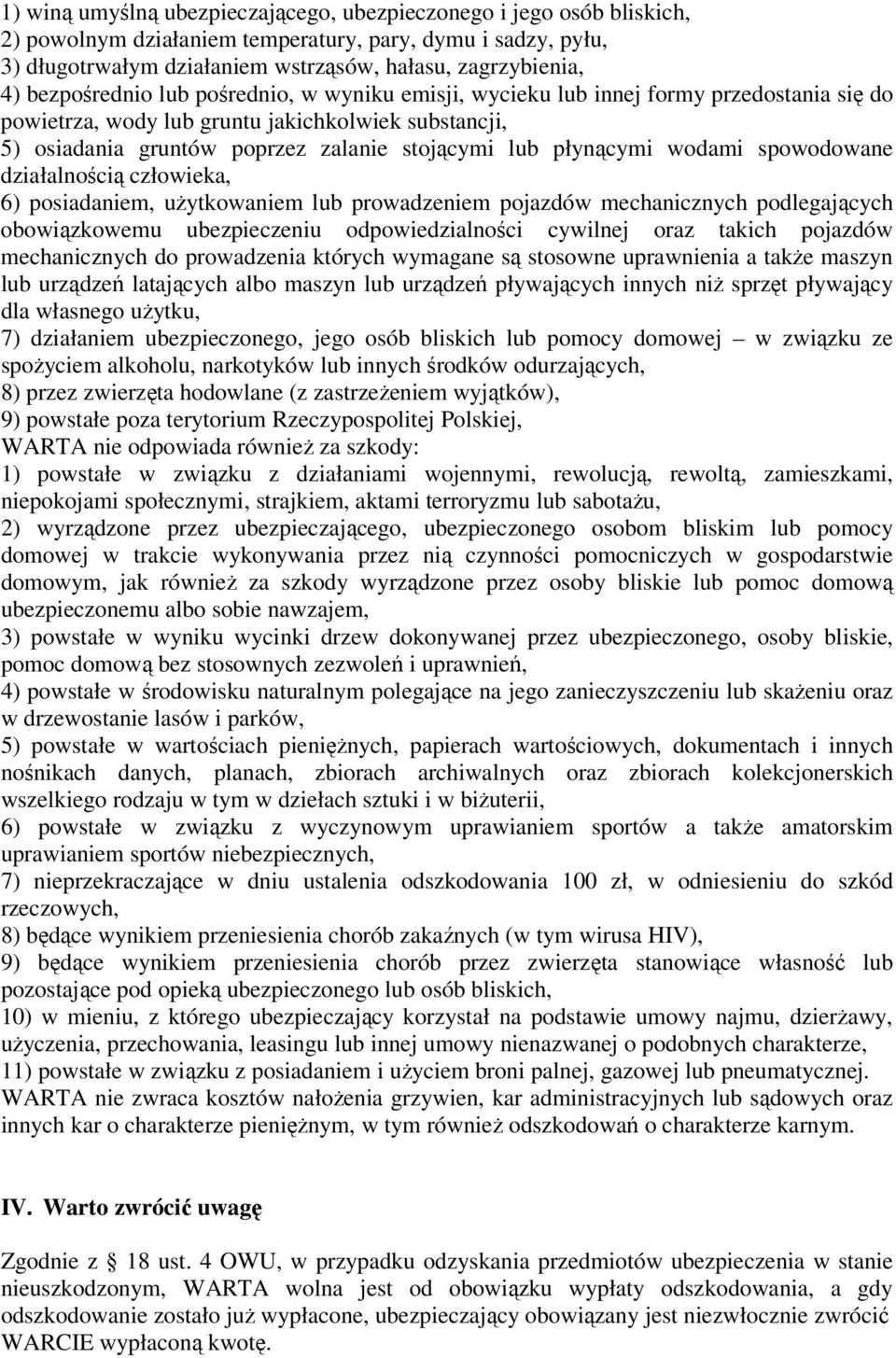 płynącymi wodami spowodowane działalnością człowieka, 6) posiadaniem, użytkowaniem lub prowadzeniem pojazdów mechanicznych podlegających obowiązkowemu ubezpieczeniu odpowiedzialności cywilnej oraz