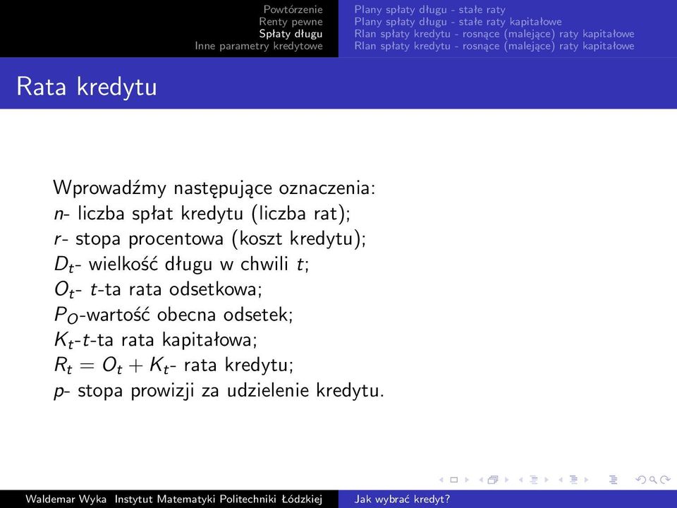 (koszt kredytu); D t - wielkość długu w chwili t; O t - t-ta rata odsetkowa; P O -wartość obecna