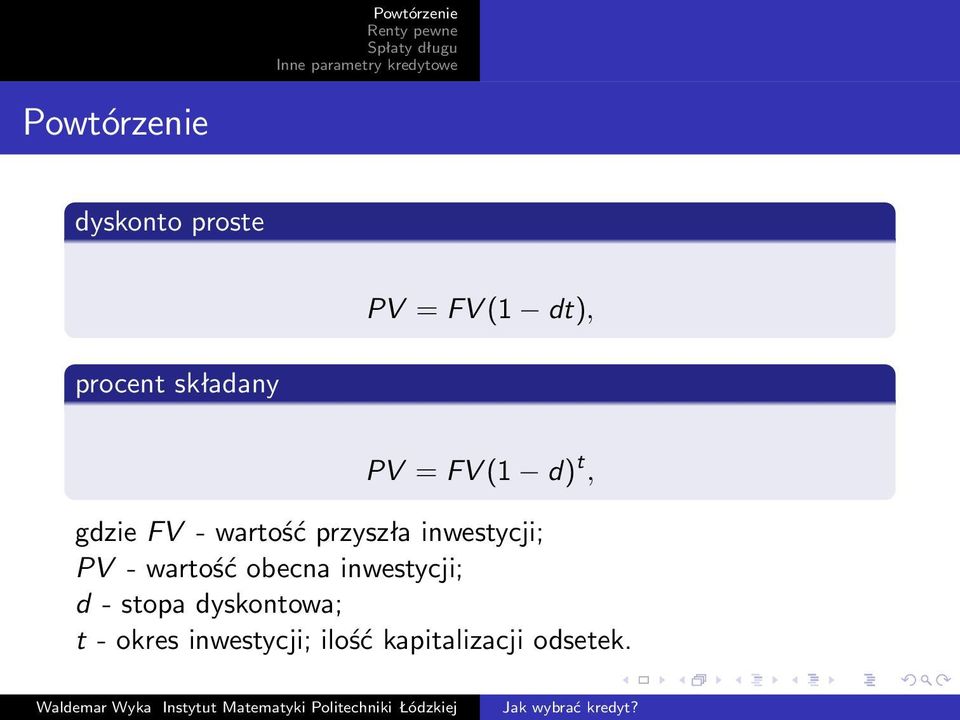 inwestycji; PV - wartość obecna inwestycji; d - stopa