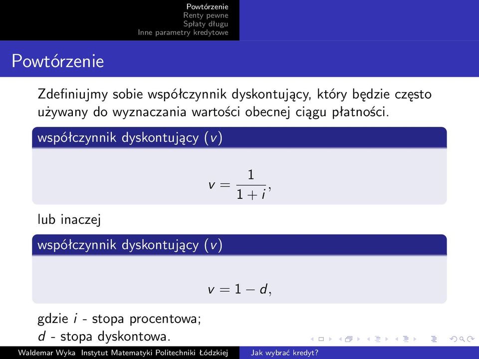 współczynnik dyskontujący (v) lub inaczej współczynnik dyskontujący