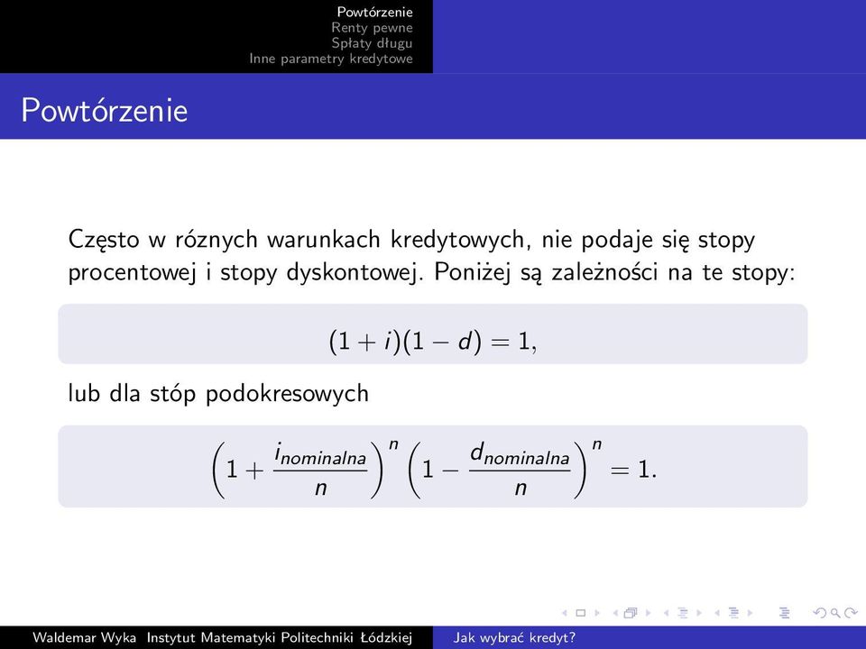 Poniżej są zależności na te stopy: lub dla stóp