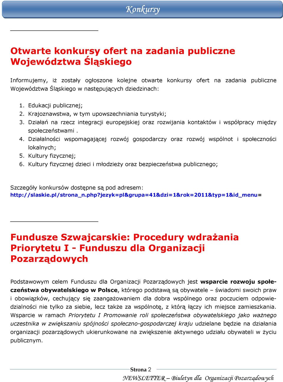 Działalności wspomagającej rozwój gospodarczy oraz rozwój wspólnot i społeczności lokalnych; 5. Kultury fizycznej; 6.