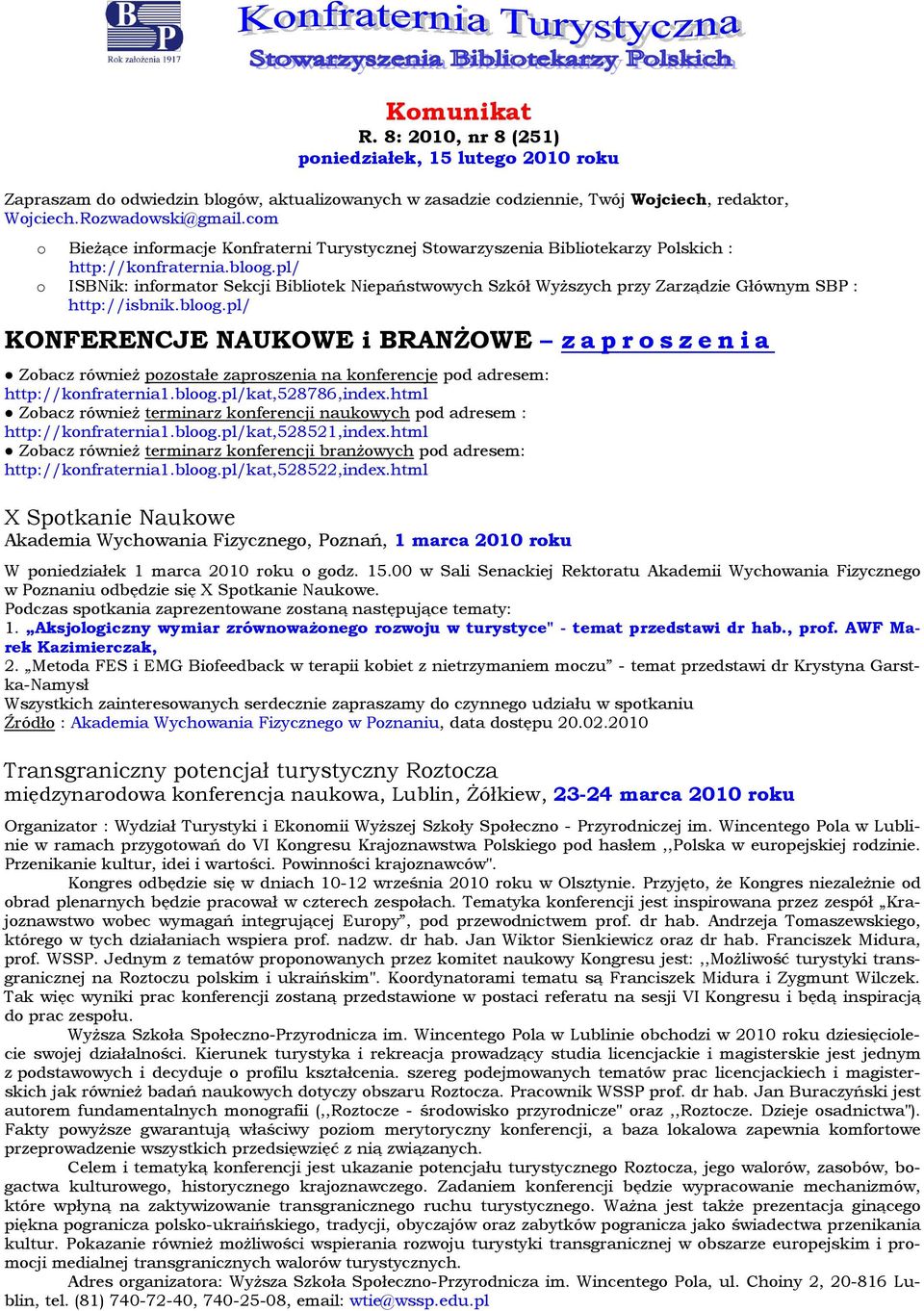 pl/ ISBNik: infrmatr Sekcji Biblitek Niepaństwwych Szkół Wyższych przy Zarządzie Głównym SBP : http://isbnik.blg.