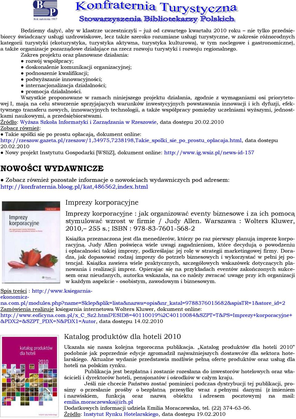 Zakres prjektu raz planwane działania: rzwój współpracy; dsknalenie kmunikacji rganizacyjnej; pdnszenie kwalifikacji; pdwyższanie innwacyjnści; internacjnalizacja działalnści; prmcja działalnści.