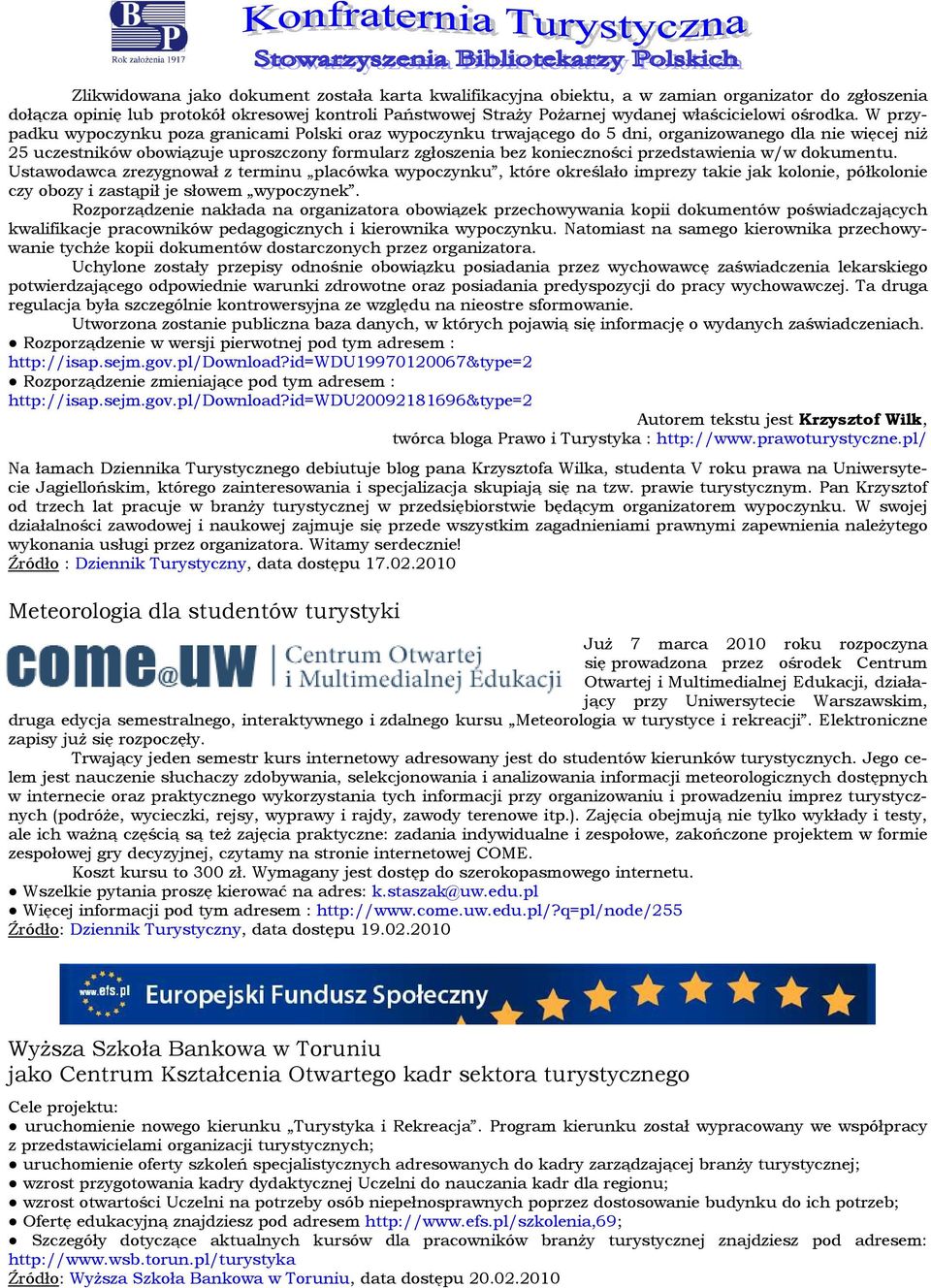 dkumentu. Ustawdawca zrezygnwał z terminu placówka wypczynku, które kreślał imprezy takie jak klnie, półklnie czy bzy i zastąpił je słwem wypczynek.