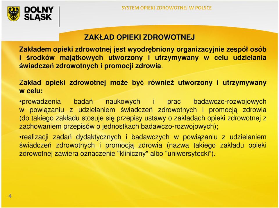 Zakład opieki zdrowotnej moŝe być równieŝ utworzony i utrzymywany w celu: prowadzenia badań naukowych i prac badawczo-rozwojowych w powiązaniu z udzielaniem świadczeń zdrowotnych i