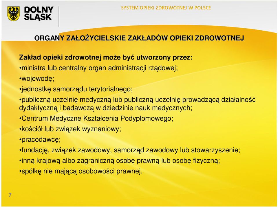 dydaktyczną i badawczą w dziedzinie nauk medycznych; Centrum Medyczne Kształcenia Podyplomowego; kościół lub związek wyznaniowy; pracodawcę;