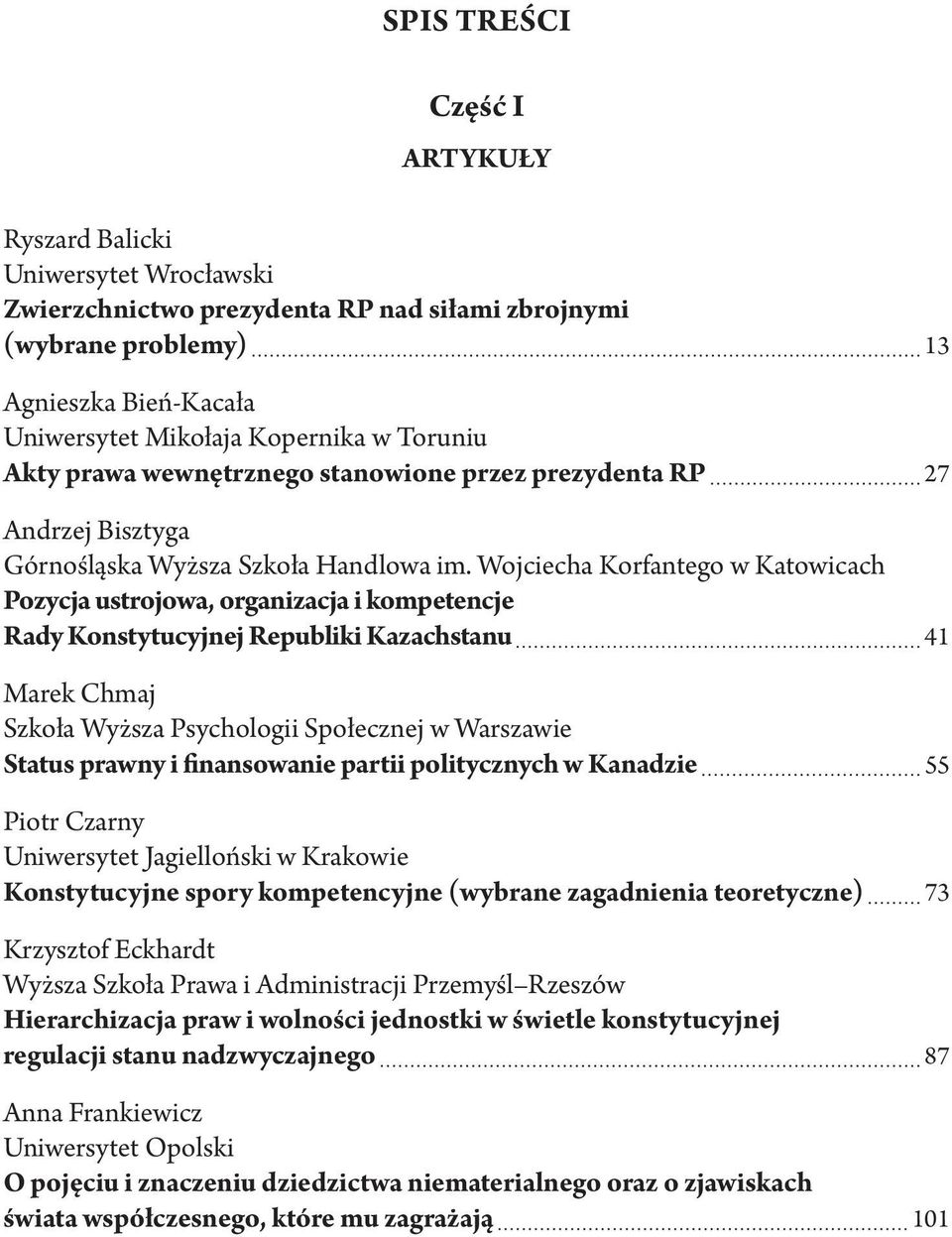 Wojciecha Korfantego w Katowicach Pozycja ustrojowa, organizacja i kompetencje Rady Konstytucyjnej Republiki Kazachstanu 41 Marek Chmaj Szkoła Wyższa Psychologii Społecznej w Warszawie Status prawny