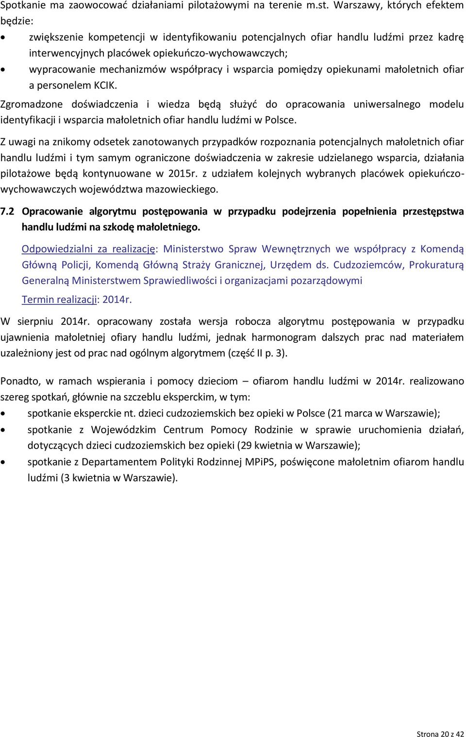 współpracy i wsparcia pomiędzy opiekunami małoletnich ofiar a personelem KCIK.