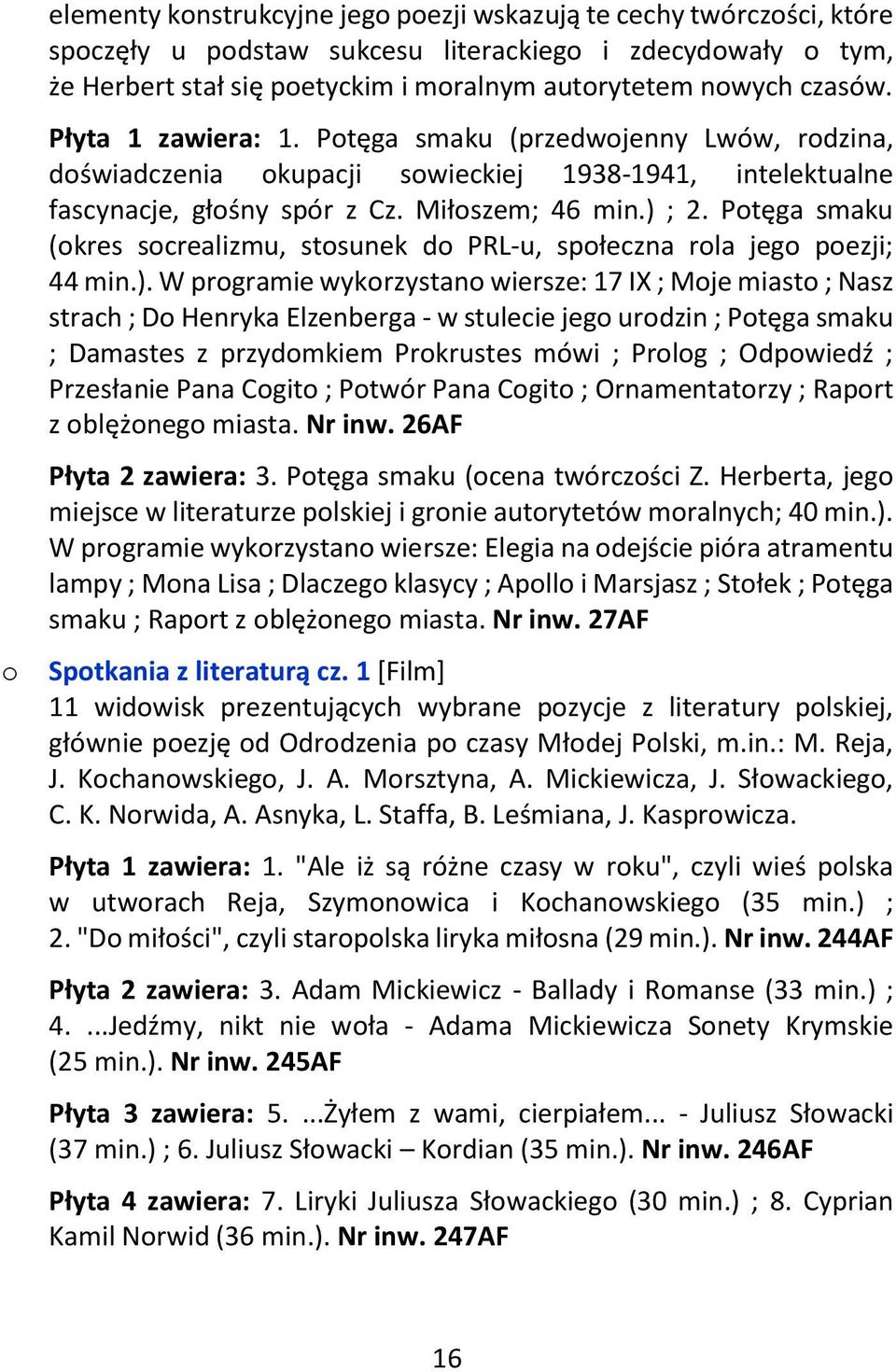 Ptęga smaku (kres screalizmu, stsunek d PRL-u, spłeczna rla jeg pezji; 44 min.).