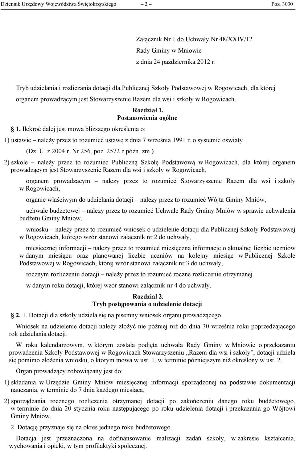szkoły w Rogowicach. 1. Ilekroć dalej jest mowa bliższego określenia o: Rozdział 1. Postanowienia ogólne 1) ustawie należy przez to rozumieć ustawę z dnia 7 września 1991 r. o systemie oświaty (Dz. U.