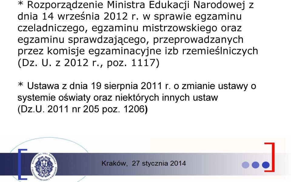 przeprowadzanych przez komisje egzaminacyjne izb rzemieślniczych (Dz. U. z 2012 r., poz.