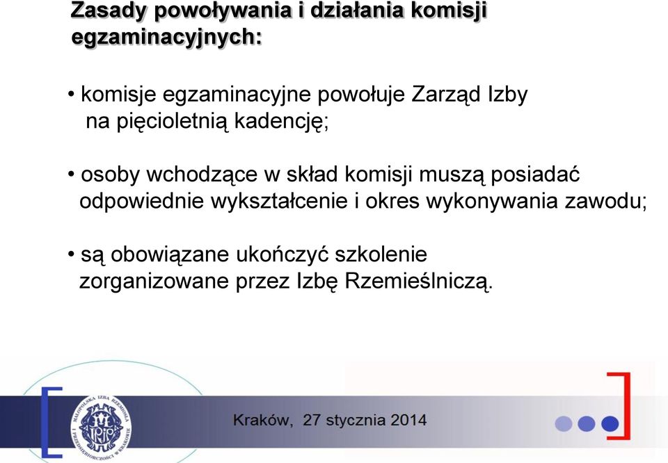 wchodzące w skład komisji muszą posiadać odpowiednie wykształcenie i okres