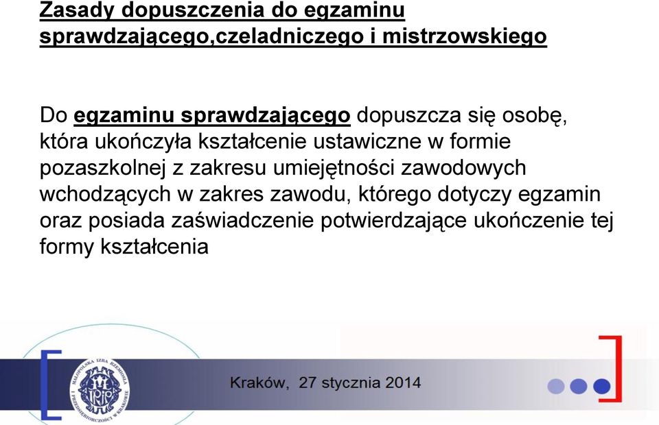formie pozaszkolnej z zakresu umiejętności zawodowych wchodzących w zakres zawodu,