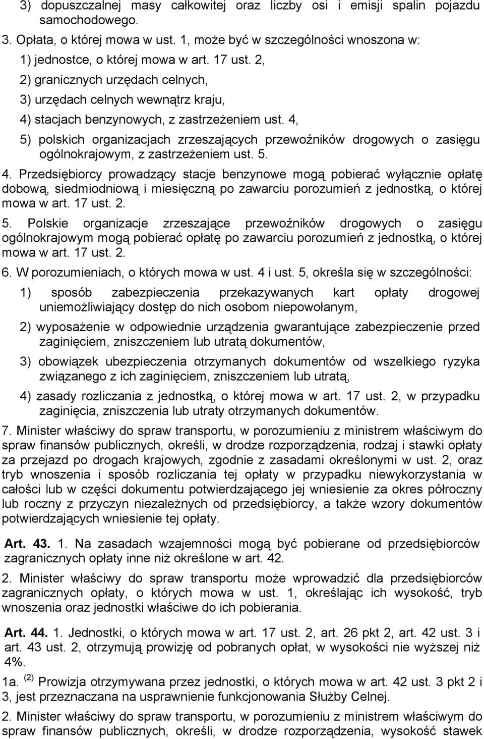 4, 5) polskich organizacjach zrzeszających przewoźników drogowych o zasięgu ogólnokrajowym, z zastrzeżeniem ust. 5. 4.