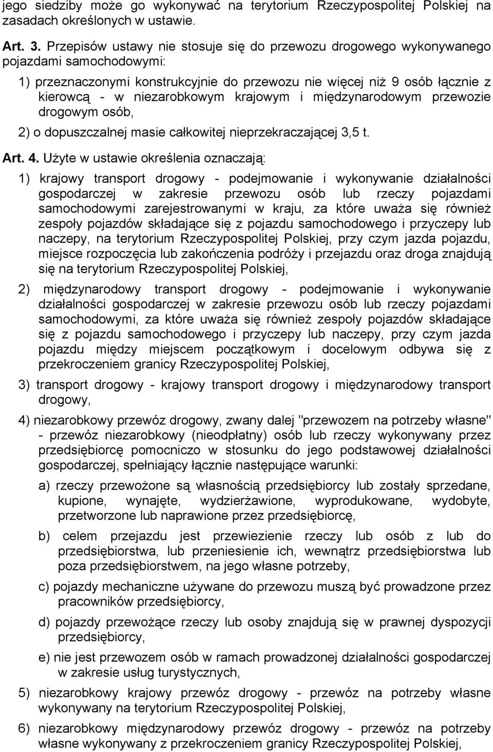 krajowym i międzynarodowym przewozie drogowym osób, 2) o dopuszczalnej masie całkowitej nieprzekraczającej 3,5 t. Art. 4.