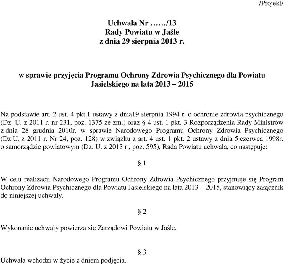 w sprawie Narodowego Programu Ochrony Zdrowia Psychicznego (Dz.U. z 2011 r. Nr 24, poz. 128) w związku z art. 4 ust. 1 pkt. 2 ustawy z dnia 5 czerwca 1998r. o samorządzie powiatowym (Dz. U. z 2013 r.